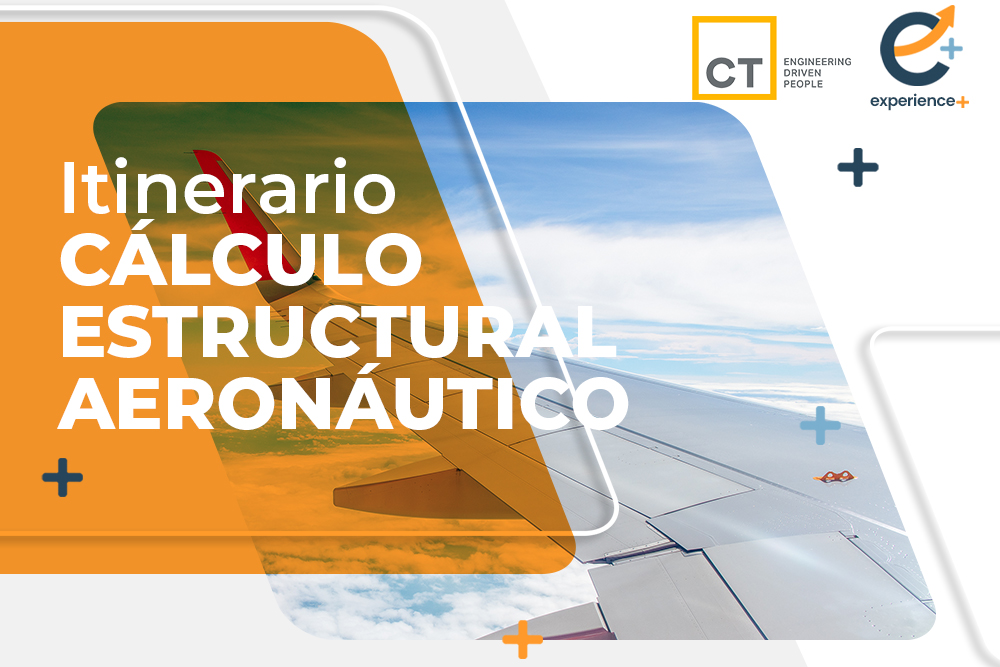 ITINERARIO CÁLCULO ESTRUCTURAL AERONÁUTICO II. CT ENGINEERING GROUP EXPERIENCE PLUS